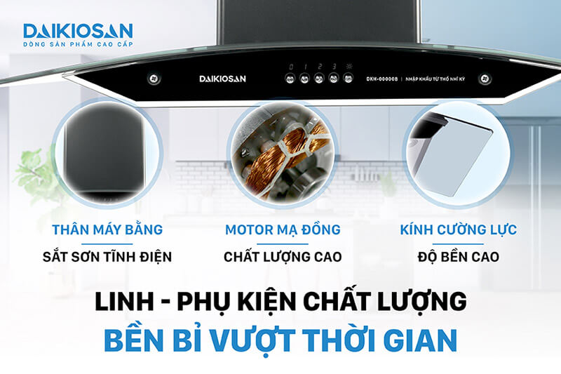 Máy hút mùi Daikiosan DKH-000008 có linh kiện bền bỉ